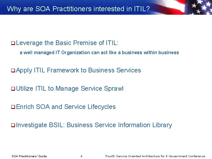 Why are SOA Practitioners interested in ITIL? q Leverage the Basic Premise of ITIL: