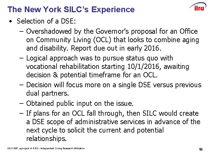 The New York SILC’s Experience • Selection of a DSE: – Overshadowed by the