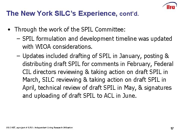 The New York SILC’s Experience, cont’d. • Through the work of the SPIL Committee: