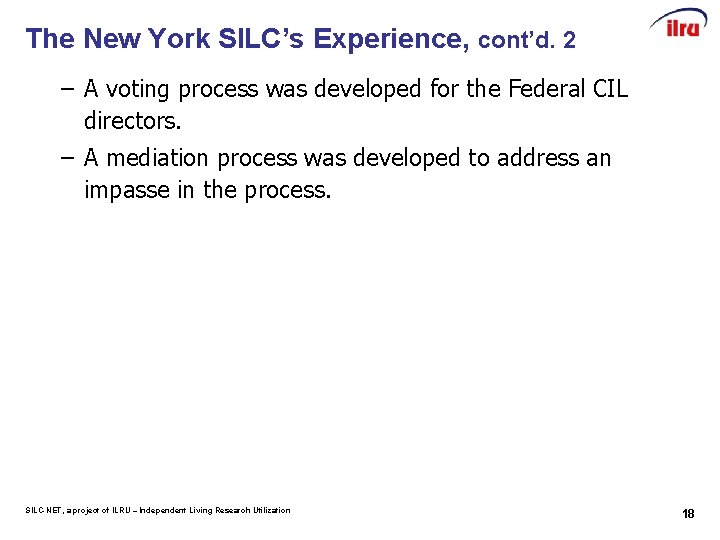 The New York SILC’s Experience, cont’d. 2 – A voting process was developed for