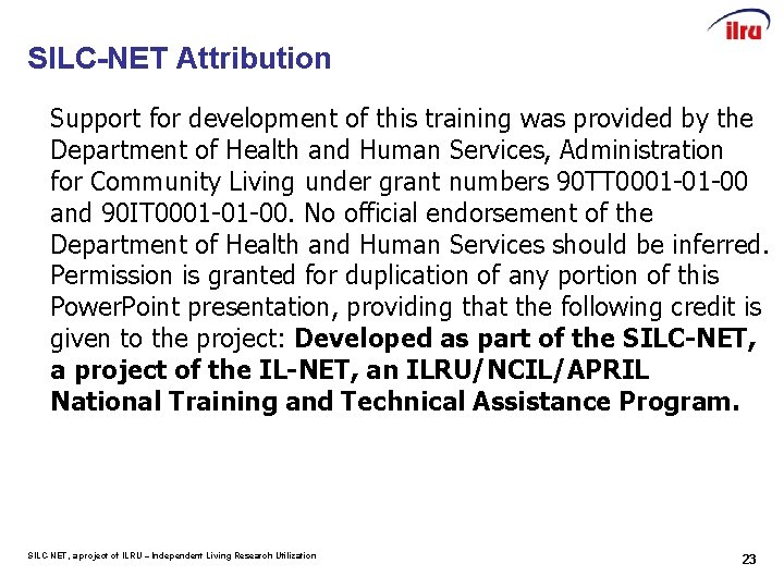 SILC-NET Attribution Support for development of this training was provided by the Department of