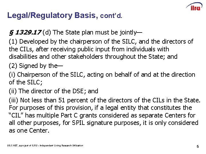 Legal/Regulatory Basis, cont’d. § 1329. 17 (d) The State plan must be jointly— (1)