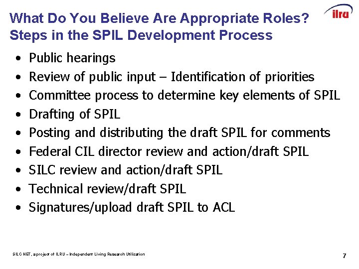 What Do You Believe Are Appropriate Roles? Steps in the SPIL Development Process •