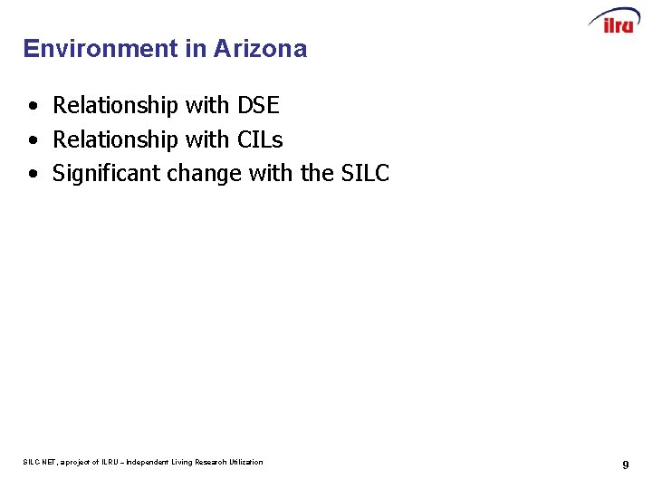 Environment in Arizona • Relationship with DSE • Relationship with CILs • Significant change