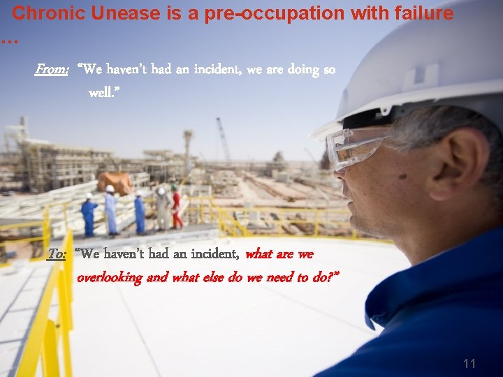 Chronic Unease is a pre-occupation with failure … From: “We haven’t had an incident, Chronic Unease is a pre-occupation with failure … From: “We haven’t had an incident,