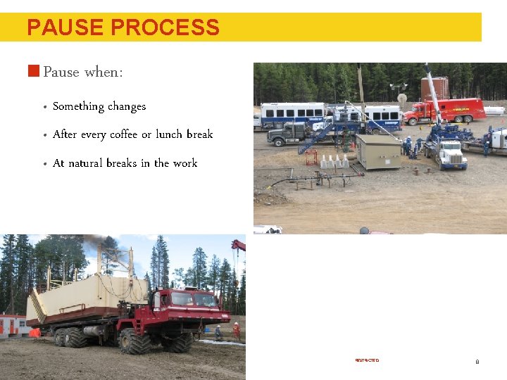 PAUSE PROCESS Pause when: • Something changes • After every coffee or lunch break PAUSE PROCESS Pause when: • Something changes • After every coffee or lunch break