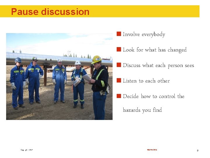 Pause discussion Involve everybody Look for what has changed Discuss what each person sees Pause discussion Involve everybody Look for what has changed Discuss what each person sees