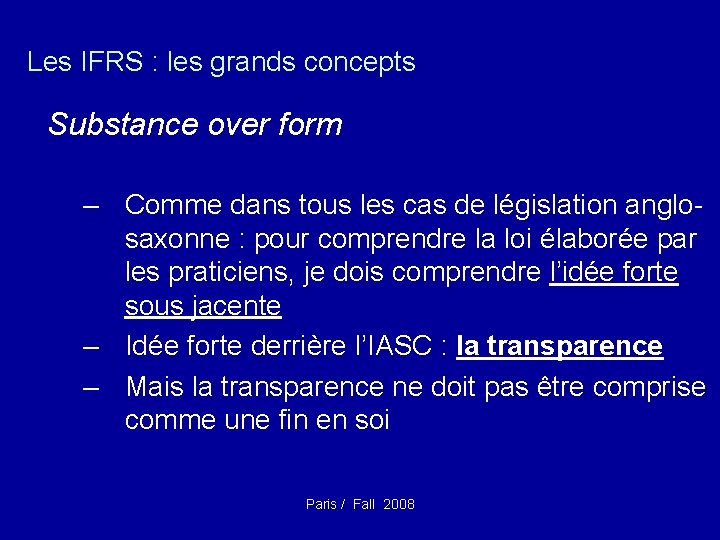 Les IFRS : les grands concepts Substance over form – Comme dans tous les