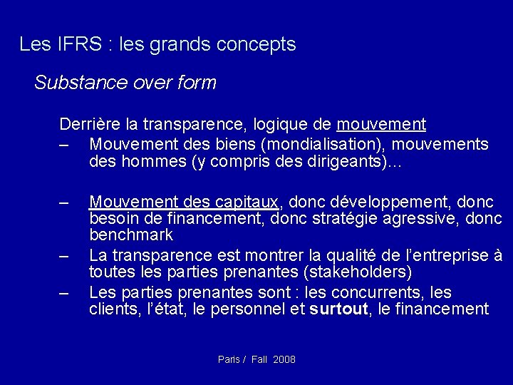 Les IFRS : les grands concepts Substance over form Derrière la transparence, logique de