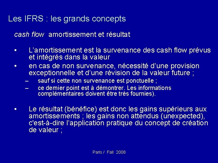 Les IFRS : les grands concepts cash flow amortissement et résultat • L’amortissement est