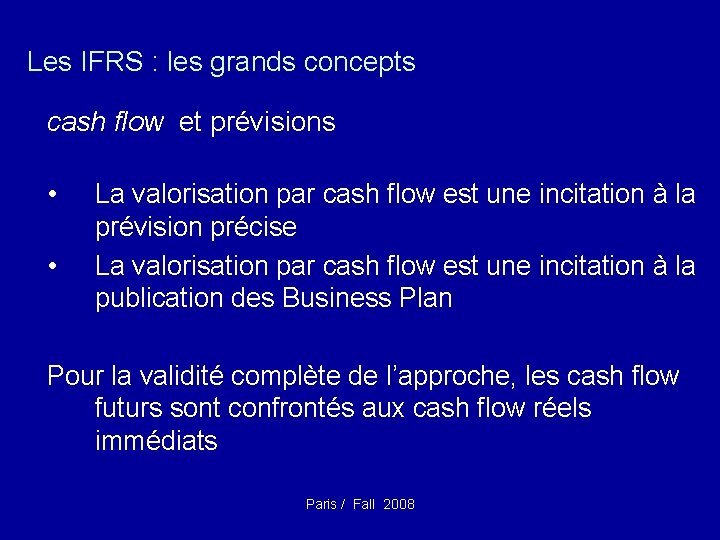 Les IFRS : les grands concepts cash flow et prévisions • • La valorisation