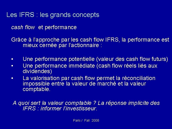 Les IFRS : les grands concepts cash flow et performance Grâce à l’approche par