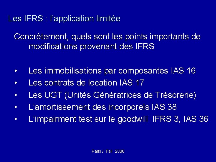 Les IFRS : l’application limitée Concrètement, quels sont les points importants de modifications provenant