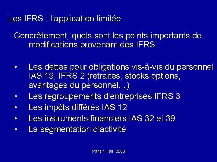 Les IFRS : l’application limitée Concrètement, quels sont les points importants de modifications provenant