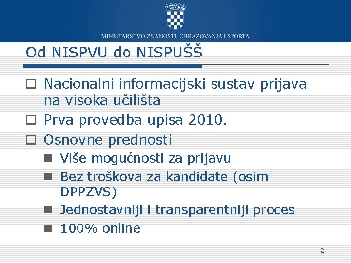 Od NISPVU do NISPUŠŠ o Nacionalni informacijski sustav prijava na visoka učilišta o Prva