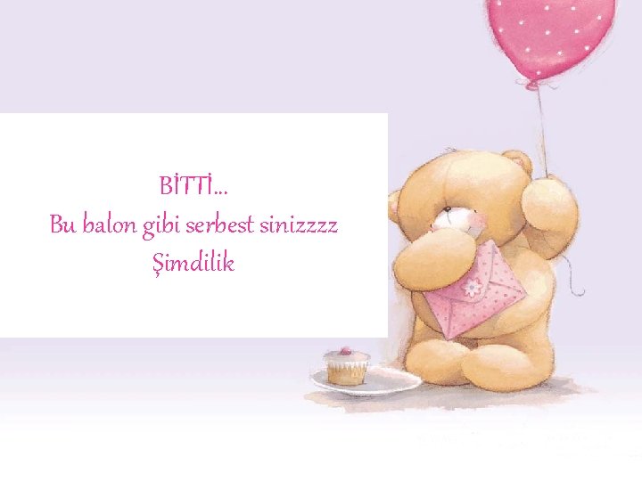 BİTTİ… Bu balon gibi serbest sinizzzz Şimdilik # 