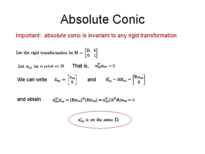 Absolute Conic Important: absolute conic is invariant to any rigid transformation That is, We