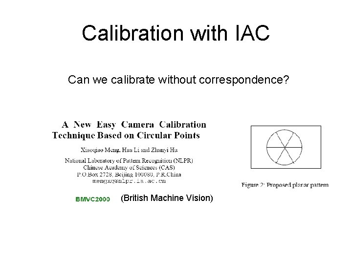 Calibration with IAC Can we calibrate without correspondence? (British Machine Vision) 