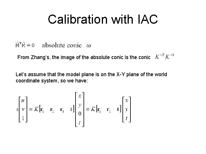 Calibration with IAC From Zhang’s, the image of the absolute conic is the conic