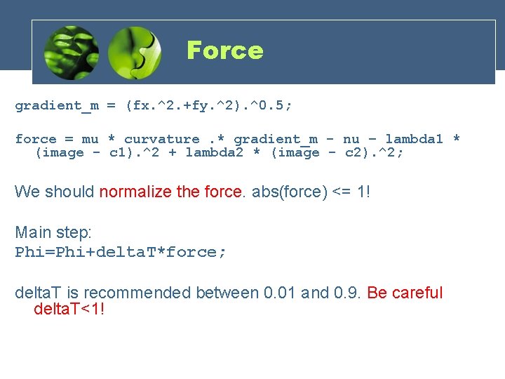Force gradient_m = (fx. ^2. +fy. ^2). ^0. 5; force = mu * curvature.