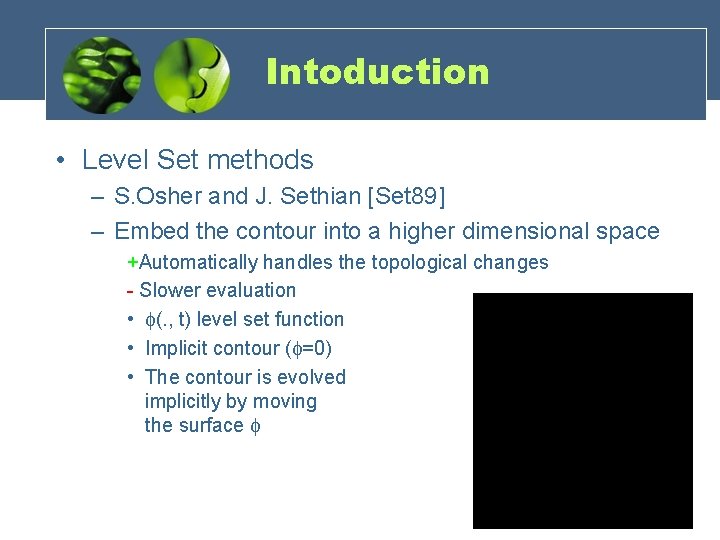 Intoduction • Level Set methods – S. Osher and J. Sethian [Set 89] –