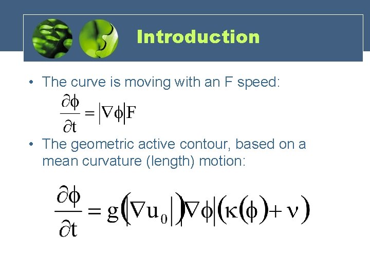 Introduction • The curve is moving with an F speed: • The geometric active