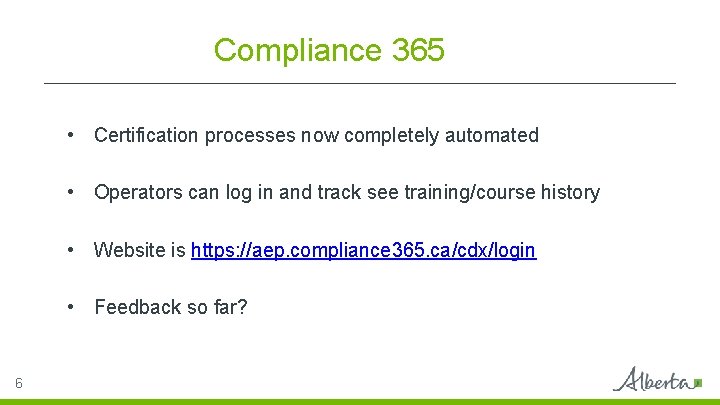 Compliance 365 • Certification processes now completely automated • Operators can log in and