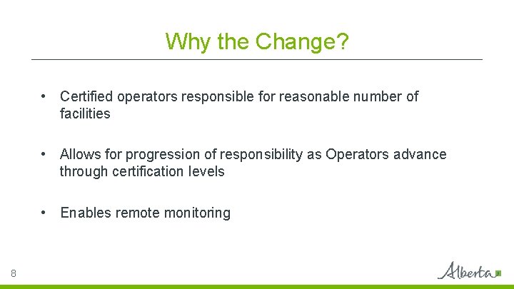 Why the Change? • Certified operators responsible for reasonable number of facilities • Allows