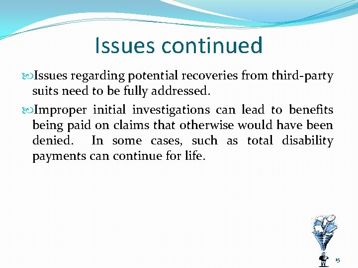 Issues continued Issues regarding potential recoveries from third-party suits need to be fully addressed.