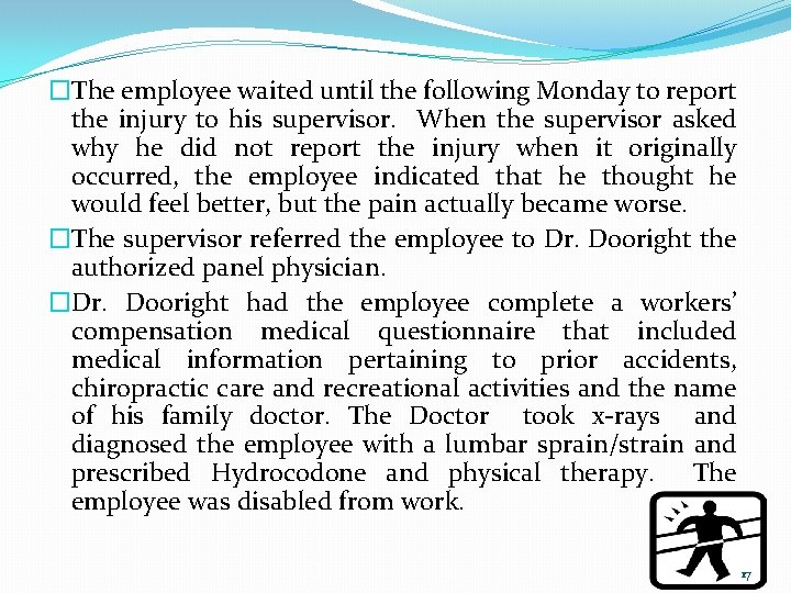 �The employee waited until the following Monday to report the injury to his supervisor.