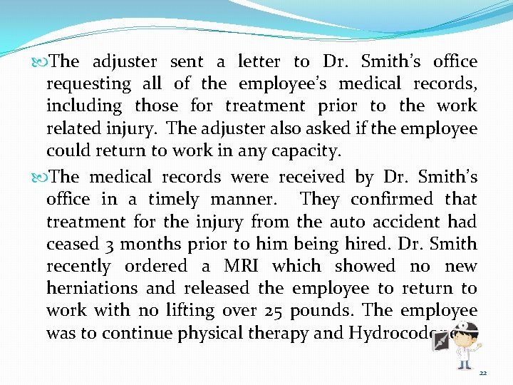  The adjuster sent a letter to Dr. Smith’s office requesting all of the