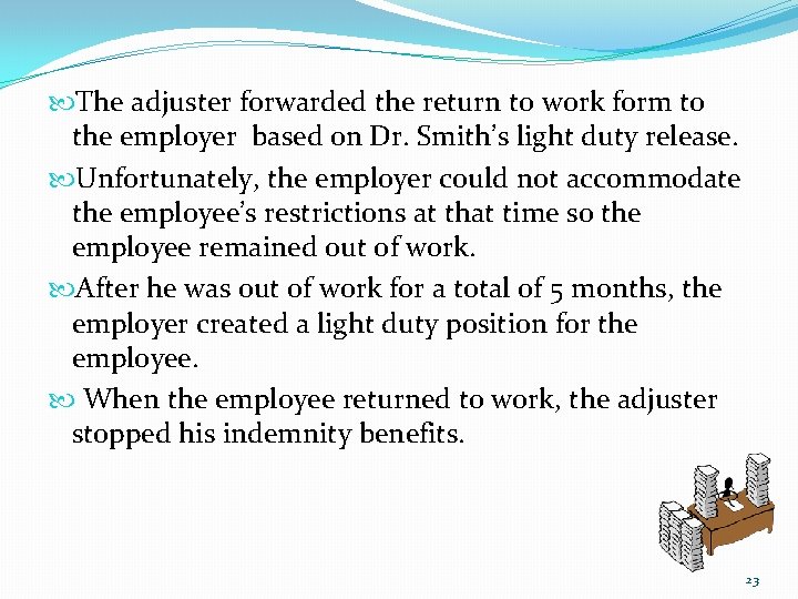  The adjuster forwarded the return to work form to the employer based on