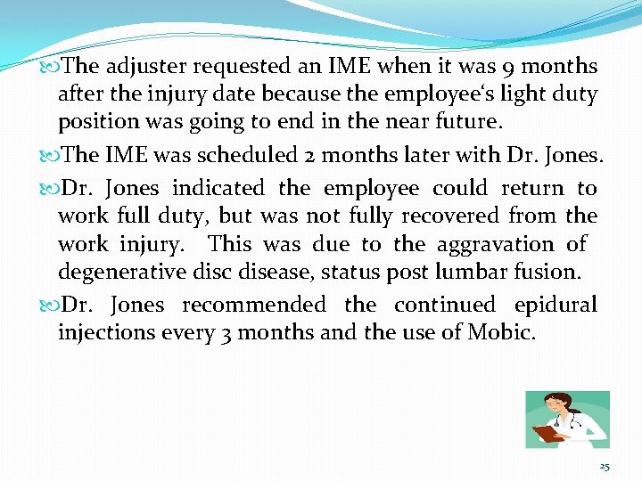  The adjuster requested an IME when it was 9 months after the injury