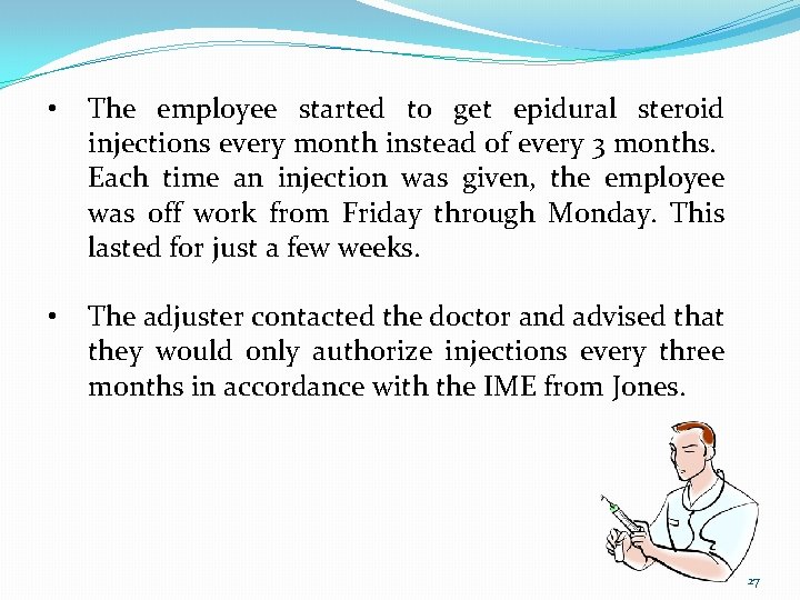  • The employee started to get epidural steroid injections every month instead of