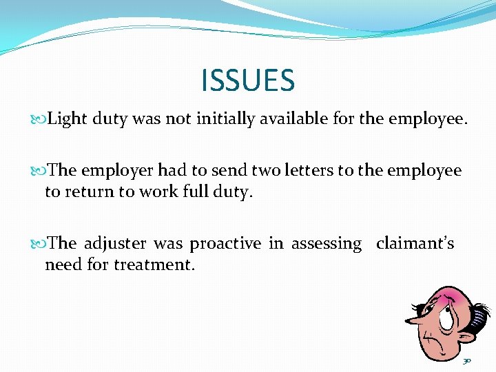 ISSUES Light duty was not initially available for the employee. The employer had to