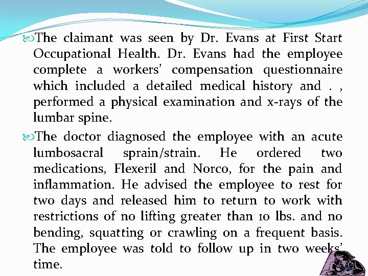  The claimant was seen by Dr. Evans at First Start Occupational Health. Dr.