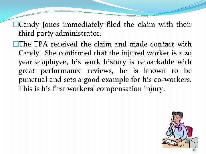 �Candy Jones immediately filed the claim with their third party administrator. �The TPA received