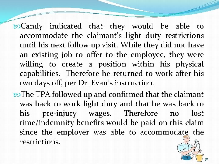  Candy indicated that they would be able to accommodate the claimant’s light duty