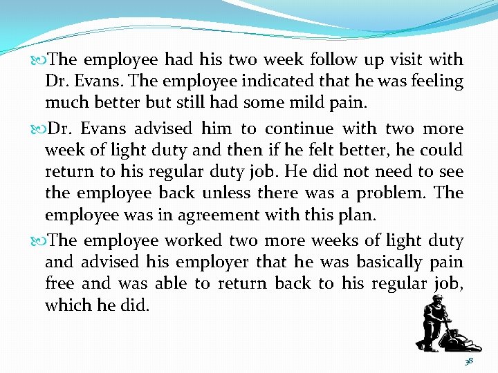  The employee had his two week follow up visit with Dr. Evans. The