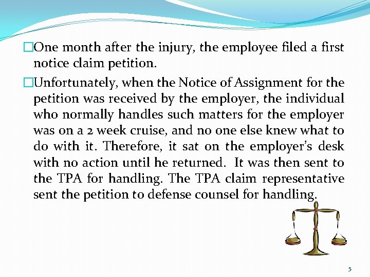 �One month after the injury, the employee filed a first notice claim petition. �Unfortunately,