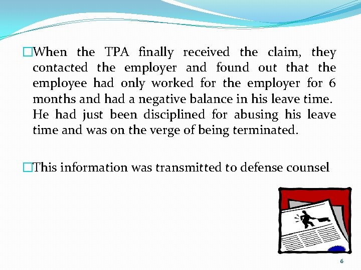 �When the TPA finally received the claim, they contacted the employer and found out