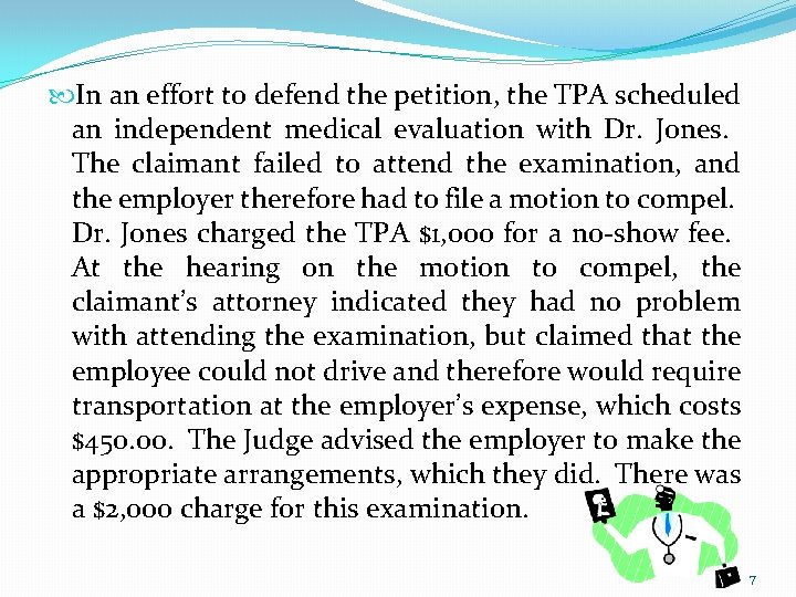  In an effort to defend the petition, the TPA scheduled an independent medical