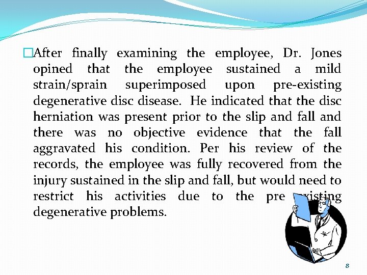 �After finally examining the employee, Dr. Jones opined that the employee sustained a mild