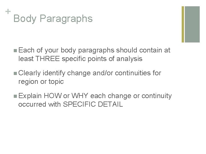 + Body Paragraphs n Each of your body paragraphs should contain at least THREE
