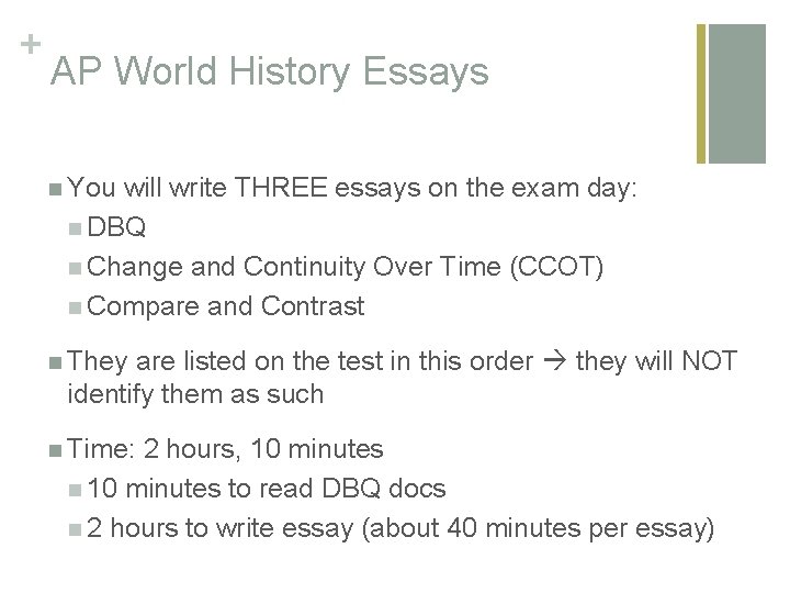 + AP World History Essays n You will write THREE essays on the exam