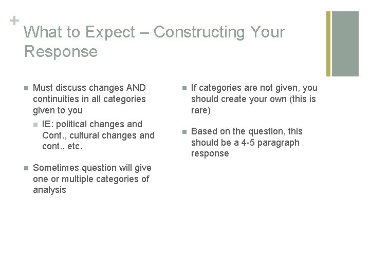 + What to Expect – Constructing Your Response n Must discuss changes AND continuities