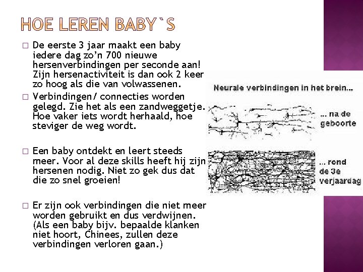 � � De eerste 3 jaar maakt een baby iedere dag zo’n 700 nieuwe