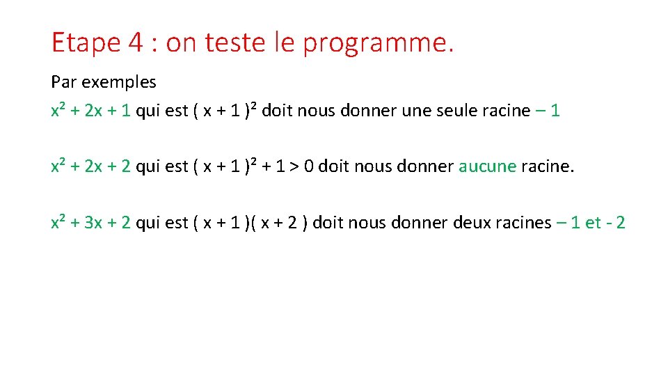Etape 4 : on teste le programme. Par exemples x² + 2 x +