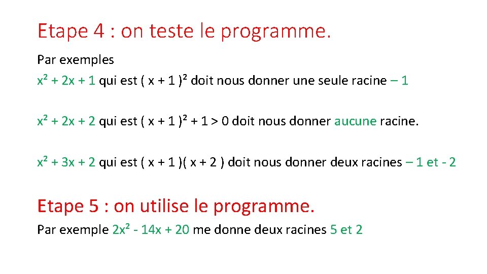 Etape 4 : on teste le programme. Par exemples x² + 2 x +