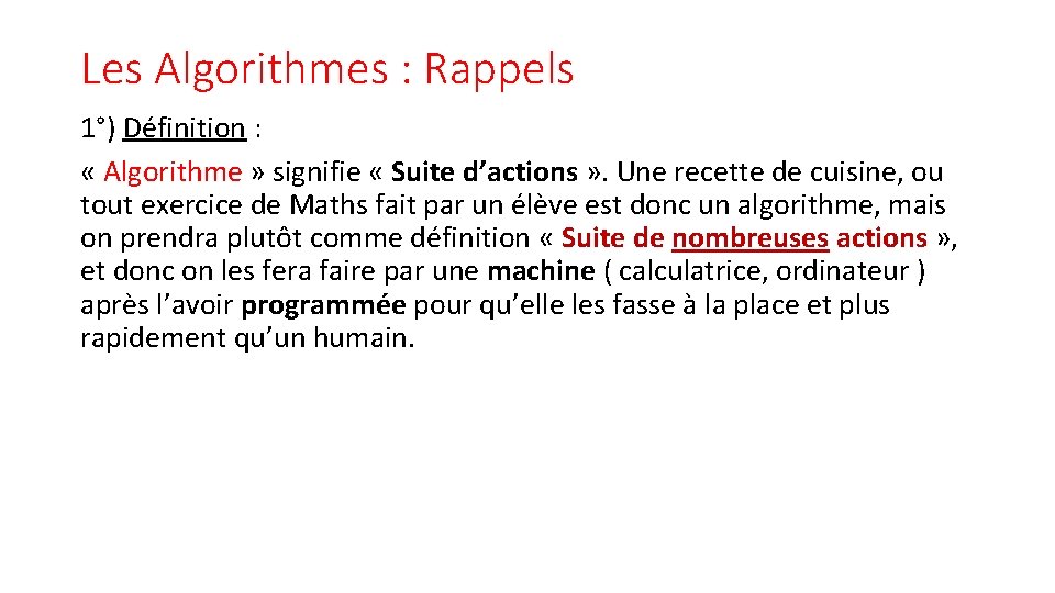 Les Algorithmes : Rappels 1°) Définition : « Algorithme » signifie « Suite d’actions